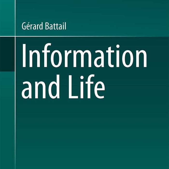 Information and Life by Gérard Battail