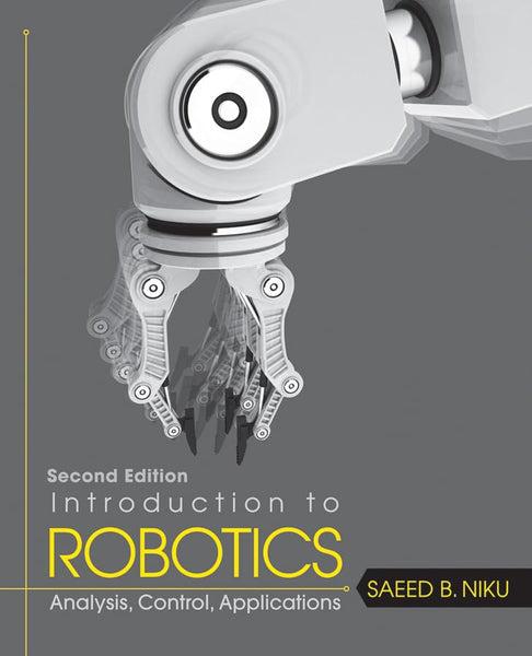 Introduction to RoboticsN2nd Edition by Saeed B. Niku 