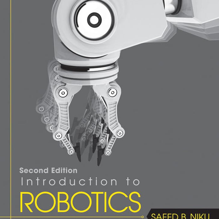 Introduction to RoboticsN2nd Edition by Saeed B. Niku 