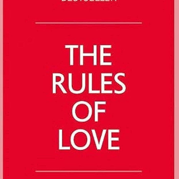 The Rules of Love: A Personal Code for Happier, More Fulfilling Relationships