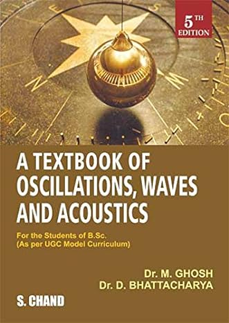 A Text Book Of Oscillations Waves And Acoustics by Dr M Ghosh Dr D Bhattacharya