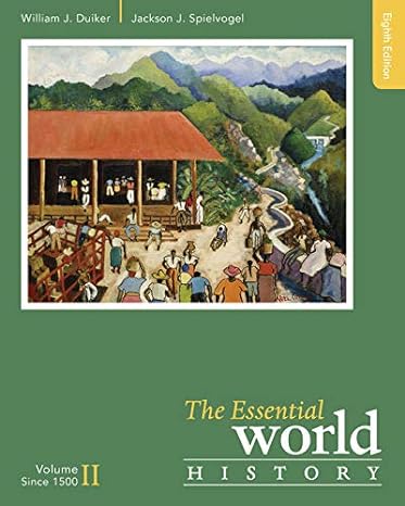 The Essential World History, Volume II: Since 1500 8th Edition by William J. Duiker (Author), Jackson J. Spielvogel (Author)