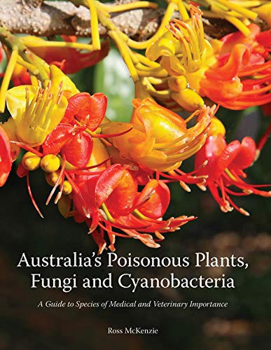 Australias Poisonous Plants Fungi And Cyanobacteria By Ross Mckenzie