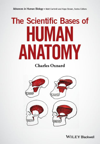 The Scientific Bases Of Human Anatomy by Charles Oxnard (Author)