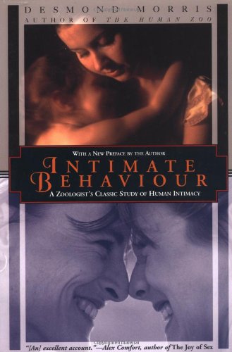  Intimate Behaviour: A Zoologist's Classic Study of Human Intimacy