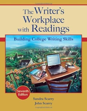 The Writer's Workplace with Readings: Building College Writing Skills (Basic Writing) 7th edition by Scarry, Sandra, Scarry, John by Sandra Scarry (Author)