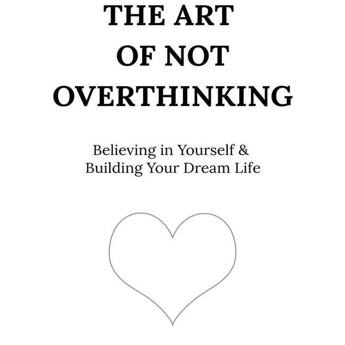 The Art of Not Overthinking by Shaurya Kapoor