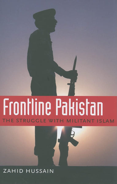 Frontline Pakistan The Struggle With Militant Islam by Zahid Hussain