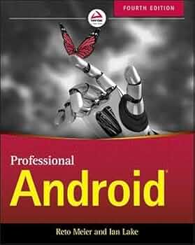 Professional Android 4th Edition  by Reto Meier and Lan Lake