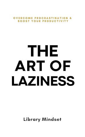 The Art of Laziness by Library Mindset