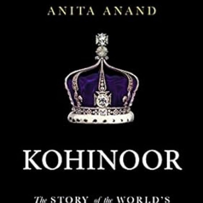  Kohinoor: The Story of the World s Most Infamous Diamond