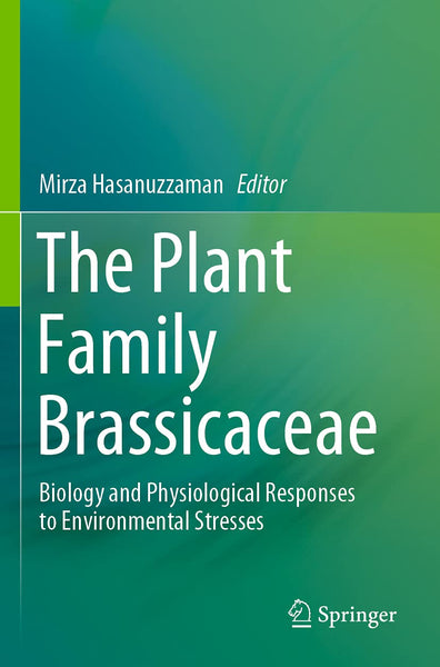 The Plant Family Brassicaceae: Biology and Physiological Responses to Environmental Stresses