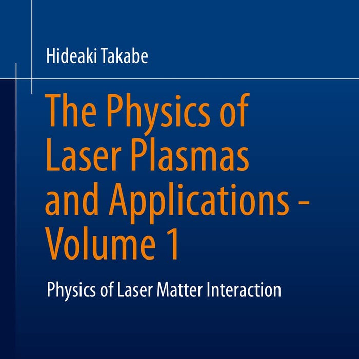 The Physics of Laser Plasmas and Applications - Volume 1 