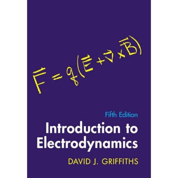 Introduction to Electrodynamics 5th Edition by David J. Griffiths (Author)