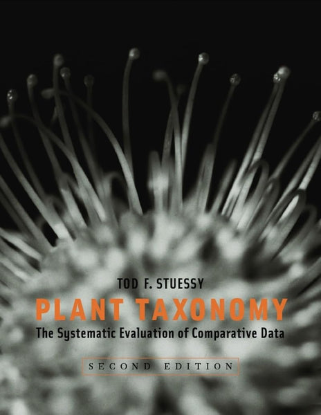 Plant Taxonomy: The Systematic Evaluation of Comparative Data second edition by Tod F. Stuessy (Author)