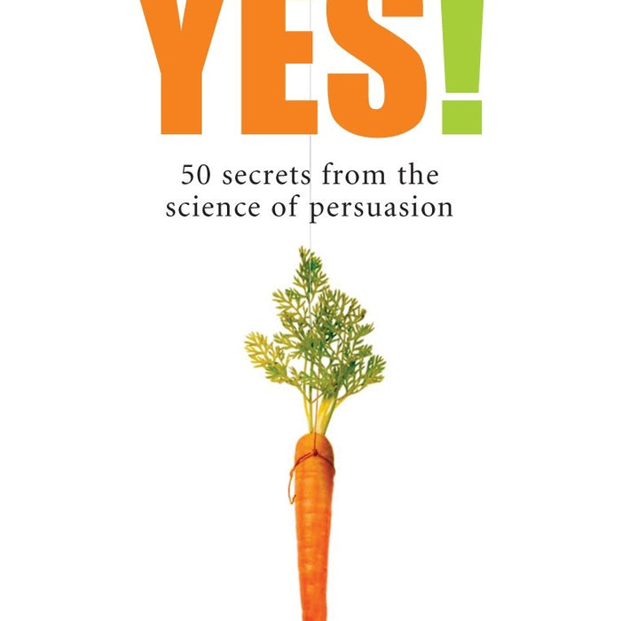 Yes! 50 Secrets from the Science of Persuasion
