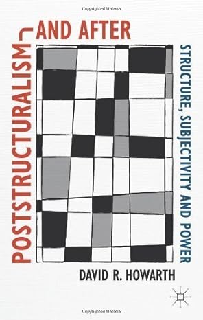 Poststructuralism and After: Structure, Subjectivity and Power  by David R. Howarth (Author)