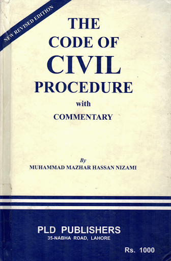 The Code Of Civil Procedure With Commentary By Muhammad Mazhar Hassan Nizami