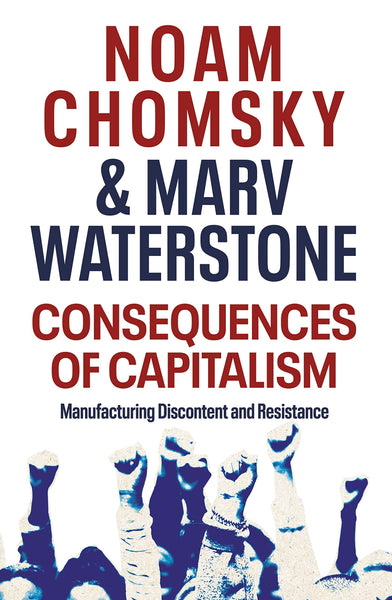 Consequences Of Capitalism By Noam Chomsky, Marv Waterstone