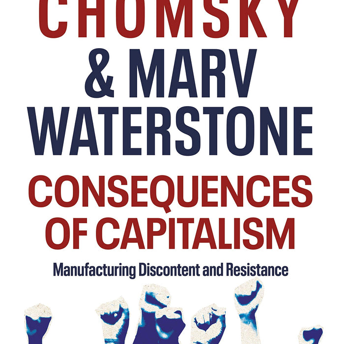 Consequences Of Capitalism By Noam Chomsky, Marv Waterstone