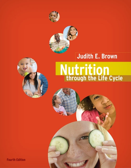 Nutrition Through The Life Cycle 4th Edition By Judith E Brown