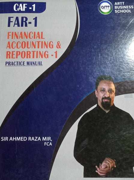 CAF-01 Financial Accounting And Reporting-I Practice Manual By Sir Ahmed Raza Mir - ARTT