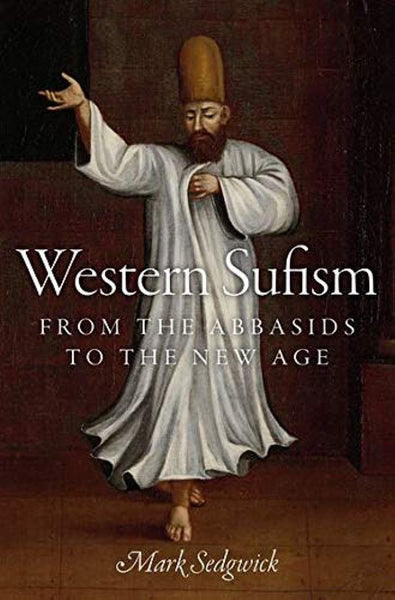 Western Sufism: From the Abbasids to the New Age