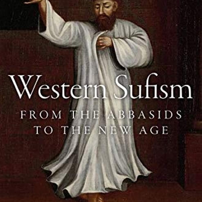 Western Sufism: From the Abbasids to the New Age