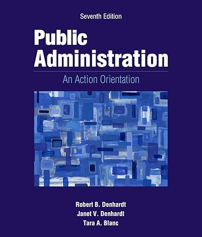 Public Administration: An Action Orientation 7th Edition by Robert B. 