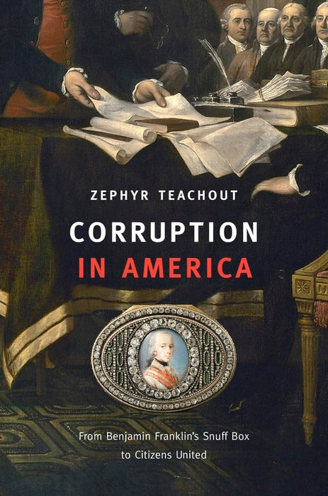 Corruption In America By Zephyr Teachout