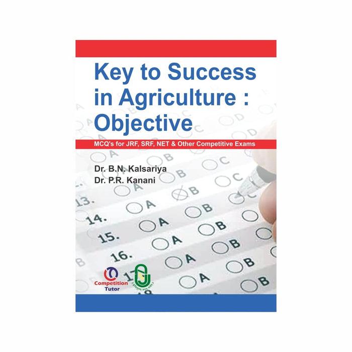 Key to Success in Agriculture: Objective (MCQ'S for Competitive Exams)