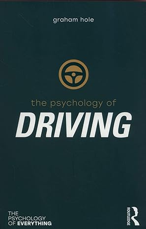 The Psychology of Driving (The Psychology of Everything)  by Graham J. Hole (Author)