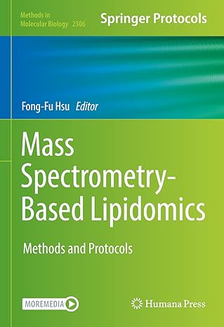 Mass Spectrometry-Based Lipidomics: Methods and Protocols (Methods in Molecular Biology ) 1st ed.Edition by Fong-Fu Hsu (Editor)