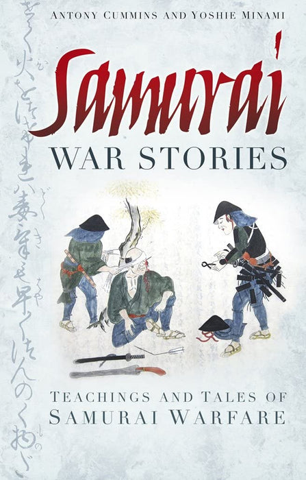 Samurai War Stories Teachings and Tales of Samurai Warfare by Anthony 