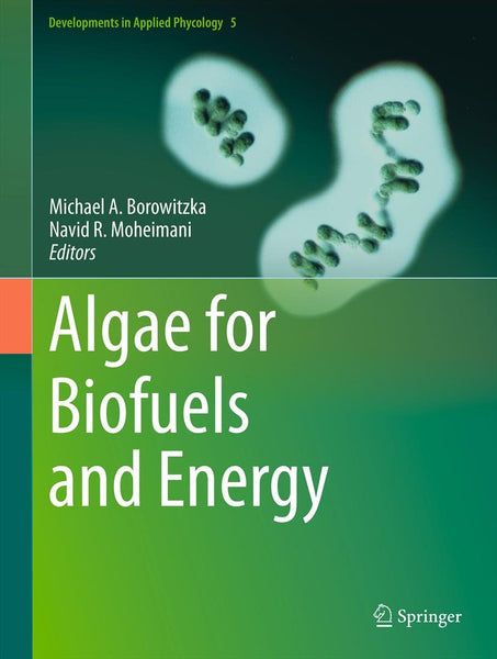 Algae For Biofuels And Energy by Michael A Borowitzka & Navid R Moheimani