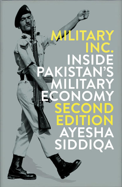 Military Inc Inside Pakistan's Military Economy 2nd Edition By Ayesha Siddiqa