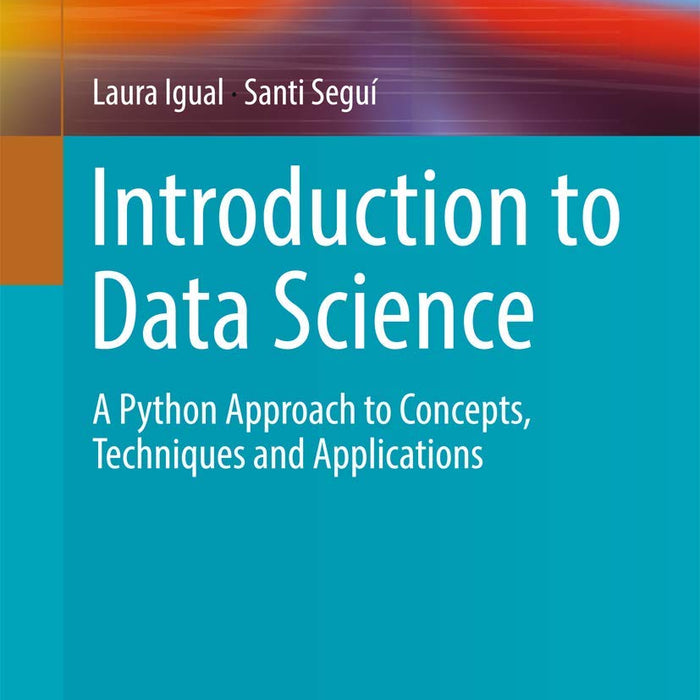 Introduction to Data Science A Python Approach to Concepts Techniques and Applications