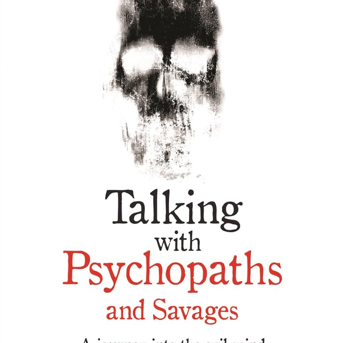 Talking with Psychopaths and Savages by Christopher Berry-Dee (Author)