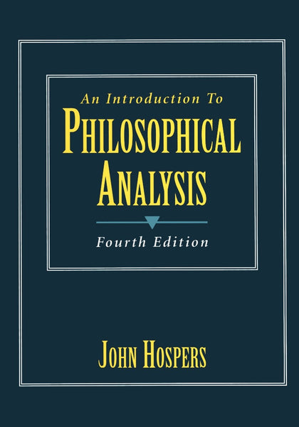 Philosophical Analysis An Introduction 4th Edition By John Hospers