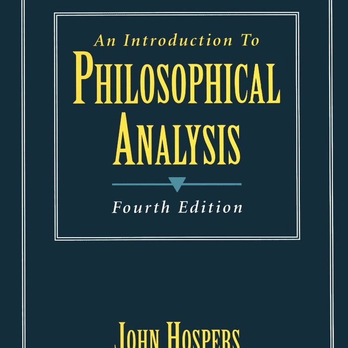 Philosophical Analysis An Introduction 4th Edition By John Hospers