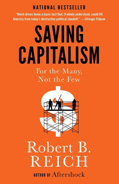  Saving Capitalism: For the Many, Not the Few