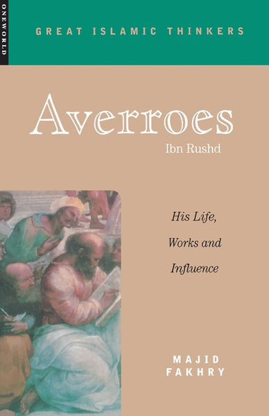 Averroes: His Life, Work and Influence (Great Islamic Writings) 