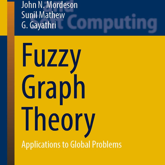 Fuzzy Graph Theory: Applications to Global Problems 