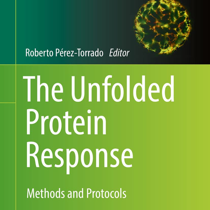 The Unfolded Protein Response: Methods and Protocols