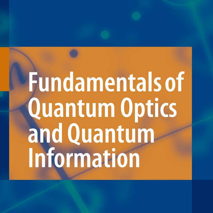 Fundamentals Of Quantum Optics And Quantum Information by Peter Lambropoulos