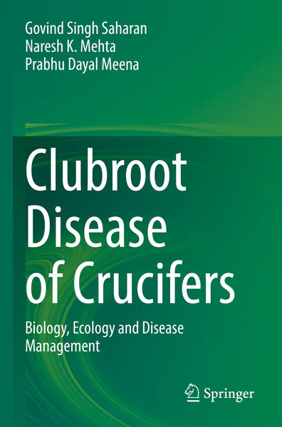  Clubroot Disease of Crucifers: Biology, Ecology and Disease Management