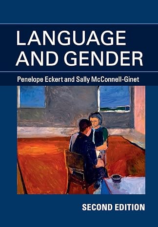 Language and Gender 2nd Edition by Penelope Eckert (Author), Sally McConnell-Ginet (Author)