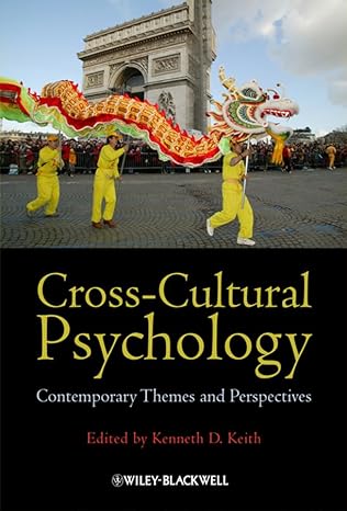 Cross-Cultural Psychology: Contemporary Themes and Perspectives 1st Edition by Kenneth D. Keith (Editor)