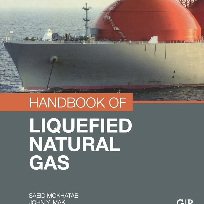 Handbook Of Liquefied Natural By Saeid Mokhatab & John Y Mak