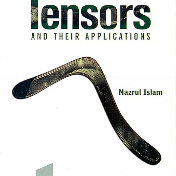 Tensors and Their Applications by Nazrul Islam